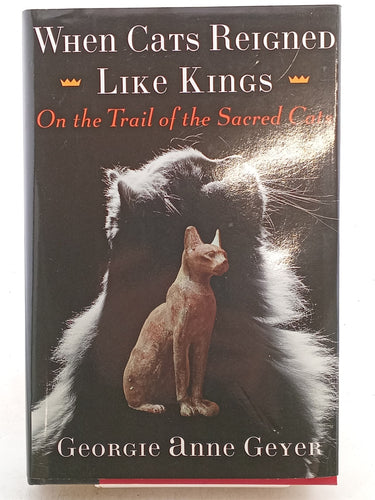 Print Books - When Cats Reigned Like Kings by Georgie Anne Geyer - Book Express