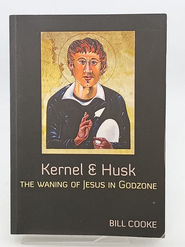 Print Books - Kernel and Husk by Bill Cooke - Book Express