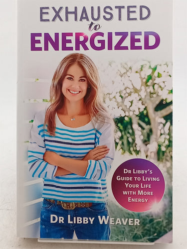Print Books - Dr Libby Exhausted to Energized by Libby Weaver - Book Express