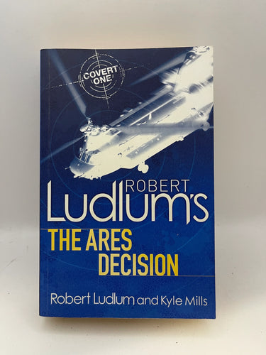 Robert Ludlum's The Ares Decision (COVERT-ONE) by Kyle Mills, Robert Ludlum - Book Express - Used Print Books