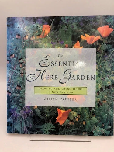 The essential herb garden: Growing and using herbs in New Zealand by Gilian Painter - Book Express - Used Print Books