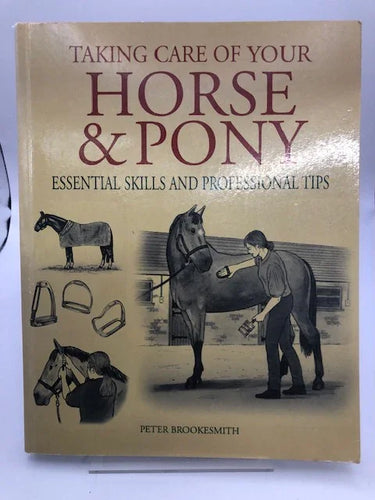 Taking Care of Your Horse & Pony: Essential Skills and Professional Tips by Peter Brookesmith - Book Express - Used Print Books