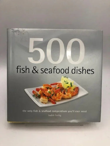 500 Fish and Seafood Dishes by Julie Fertig, Wendy Sweetser - Book Express - Used Print Books