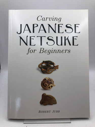 Carving Japanese Netsuke for Beginners by Robert Jubb - Book Express - Used Print Books