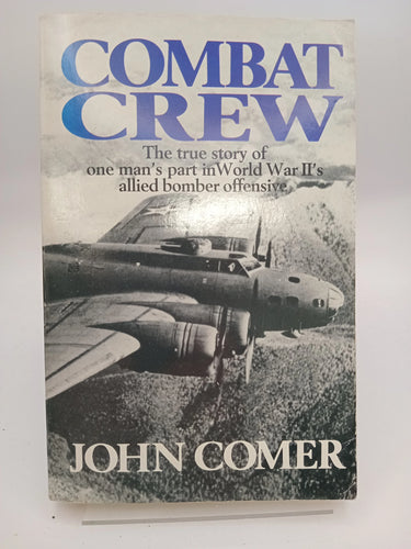 Combat Crew: The Story of 25 Missions Over North West Europe by Comer John - Book Express - Used Print Books