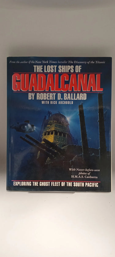 The Lost Ships of Guadalcanal by Rick Archbold, Robert D. Ballard - Book Express - Used Print Books