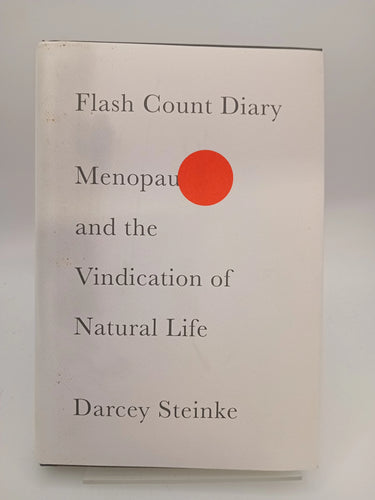 Flash Count Diary: Menopause and the Vindication of Natural Life by Darcey Steinke - Book Express - Used Print Books
