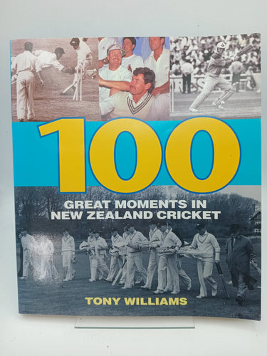 100 Great Moments in New Zealand Cricket by Tony Williams - Book Express - Used Print Books