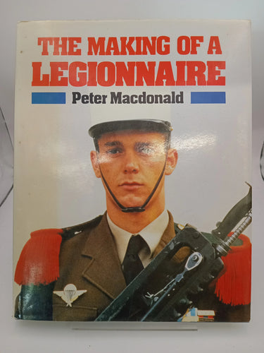 The Making of a Legionnaire by Hugh McManners - Book Express - Used Print Books