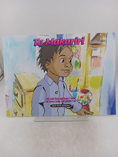 Print Books - Te Makariri by Cath Rau,Darcy Solia - Book Express