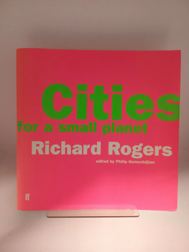 Cities for a Small Planet Reith Lectures by Richard Rogers, Philip Gumuchdjian - Book Express - Used Print Books