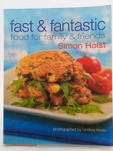 Print Books - Fast & Fantastic: Food for Family & Friends by Simon Holst - Book Express