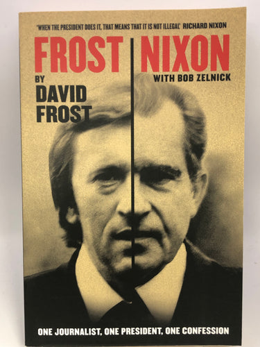 'Frost/Nixon: One Journalist, One President, One Confession' by David Frost & Bob Zelnick. - Book Express - Used Print Books