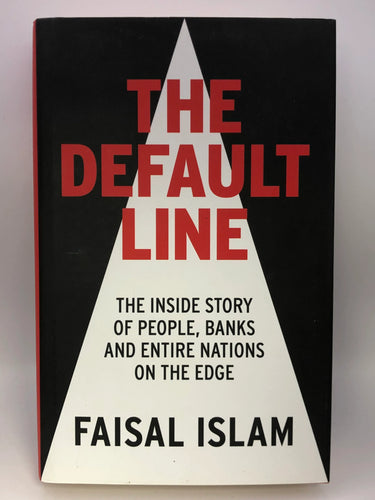 The Default Line: The Inside Story of People, Banks and Entire Nations on the Edge by Faisal Islam - Book Express - Used Print Books