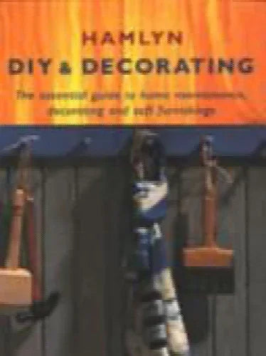 Print Books - Hamlyn DIY and Decorating: The Essential Guide in Home Maintenance, Decorating and Soft Furnishings by No Author. - Book Express