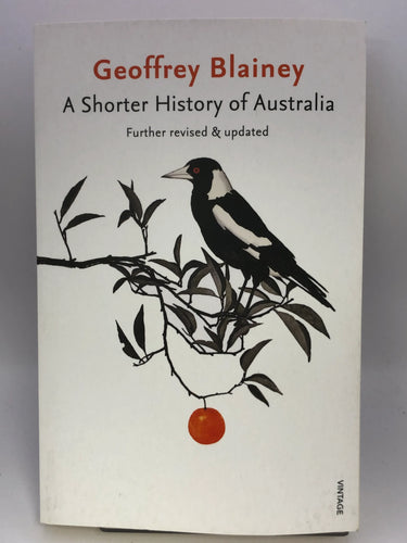 A Shorter History of Australia: Further Revised & Updated by Geoffrey Blainey - Book Express - Used Print Books