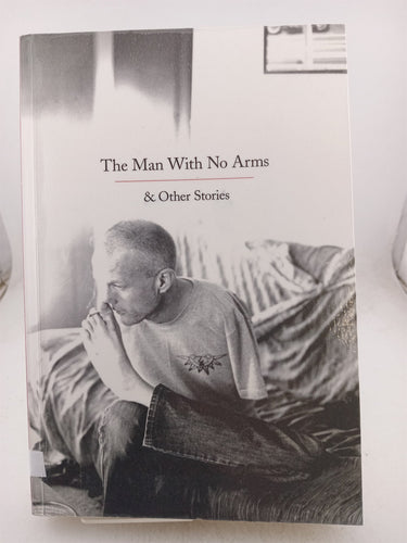 Print Books - The Man With No Arms and Other Stories by Glenn Busch - Book Express