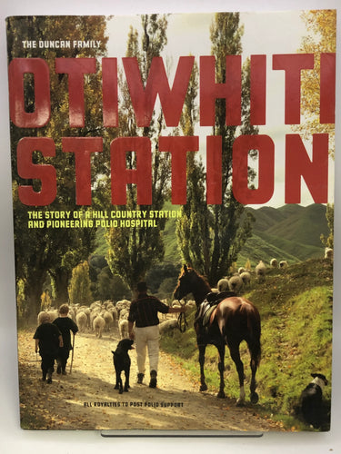 Otiwhiti Station: The Story of a Hill Country Station and Pioneering Polio Hospital by Vera Hunt - Book Express - Used Print Books