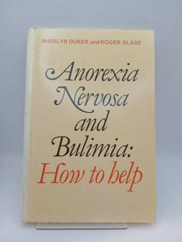 Anorexia & Bulimia Nervosa: How to Help by Marilyn Duker & Roger Slade - Book Express - Used Print Books