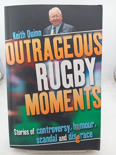 Print Books - Outrageous Rugby Moments by Keith Quinn, Joseph Romanos - Book Express