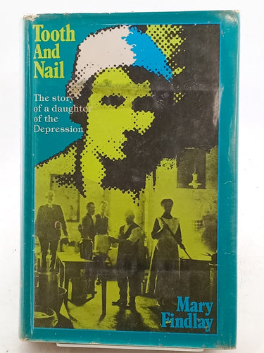 Print Books - Tooth and Nail: the story of a daughter of the depression by Mary Findlay - Book Express