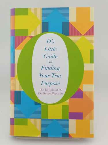 O's Little Guide to Finding Your True Purpose (O's Little Books/Guides) by The editors of Oprah Magazine - Book Express - Used Print Books