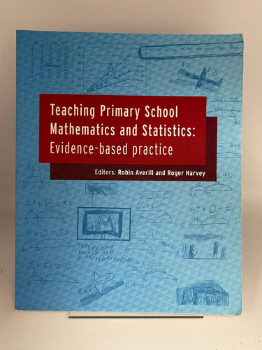 Teaching Primary School Mathematics and Statistics: Evidence-Based Practice by Robin Averill, Roger Harvey - Book Express - Used Print Books