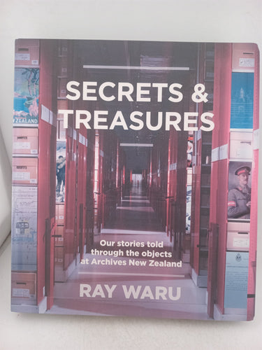 Print Books - Secrets & Treasures: our stories told through the objects at Archives New Zealand by Ray Waru - Book Express