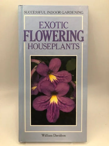 Exotic flowering houseplants by William Davidson - Book Express - Used Print Books