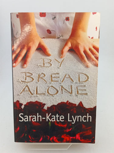 Print Books - By Bread Alone by Sarah-Kate Lynch - Book Express