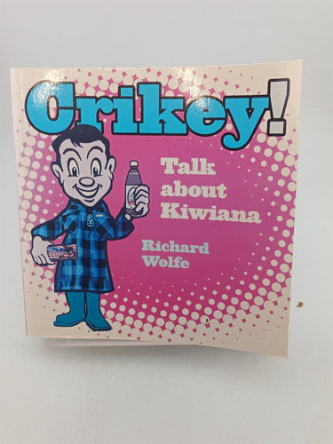 Print Books - Crikey!: Talk About Kiwiana by Richard Wolfe - Book Express
