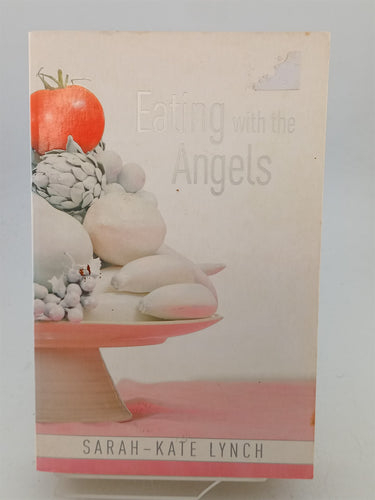 Print Books - Eating with the Angels by Sarah-Kate Lynch - Book Express