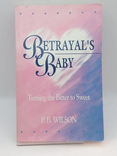 Betrayals Baby by P. B. Wilson - Book Express - Used Print Books
