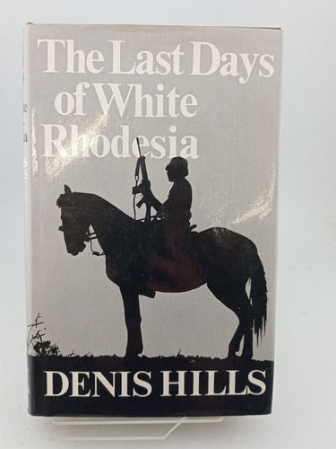 Print Books - The Last Days of White Rhodesia by Denis Hills - Book Express