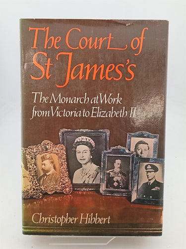 Print Books - The court of St James the monarch at work from Victoria to Elizabeth II by Christopher Hibbert - Book Express
