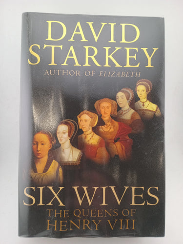 Six wives the queens of Henry VIII by David Starkey - Book Express - Used Print Books