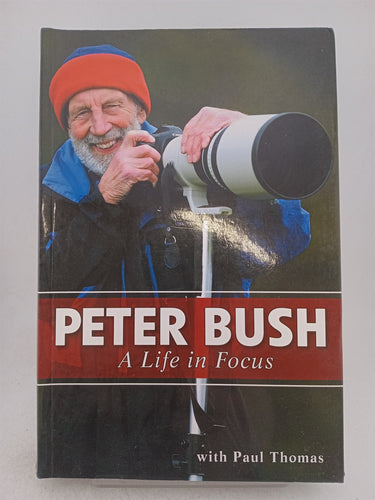 Print Books - Peter Bush a life in focus by Paul Thomas, Peter Bush - Book Express