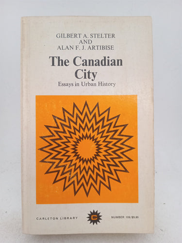Print Books - The Canadian City Essays in Urban History by G Stelter, A. Artibise - Book Express