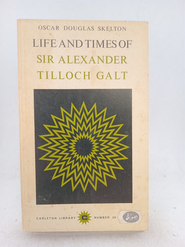 Print Books - Life and Times of Sir Alexander Tilloch Galt by O.D. Skelton - Book Express