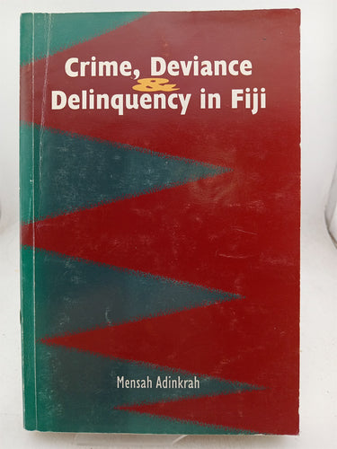 Print Books - Crime Deviance & Delinquency in Fiji by Mensah Adinkrah - Book Express
