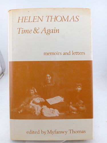 Print Books - Helen Thomas: Time & Again - Memoirs and Letters by Myfanwy Thomas (editor) - Book Express