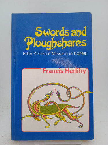 Print Books - Swords and Ploughshares 50 Years of Mission in Korea by Francis Herlihy - Book Express