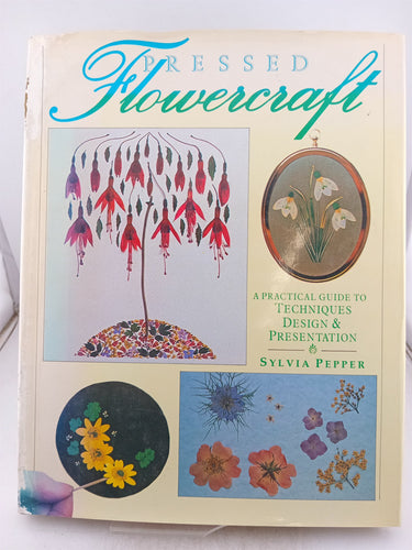 Print Books - Pressed flowercraft a practical guide to techniques design and presentation by Sylvia Pepper - Book Express