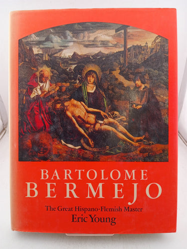 Print Books - Bartolome Bermejo the great Hispano Flemish master by Eric Young - Book Express