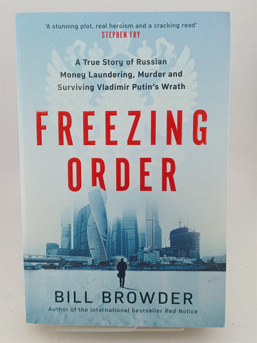 Print Books - Freezing Order: A True Story of Russian Money Laundering, Murder and Surviving Vladimir Putin's Wrath by Bill Browder - Book Express