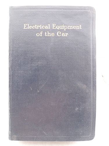 Print Books - Electrical Equipment of the Car Comprising the Various Systems Fitted to British French Italian German and Other European Cars Volume 1 by Herbert J. Butler - Book Express