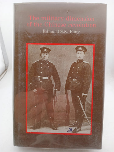 Print Books - The Military Dimension of the Chinese Revolution by Edmund.S.K. Fung - Book Express
