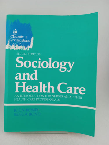 Print Books - Sociology and Health Care: An Introduction for Nurses and Other Health Care Professionals (Project 2000) by John Bond,Segna Bond - Book Express