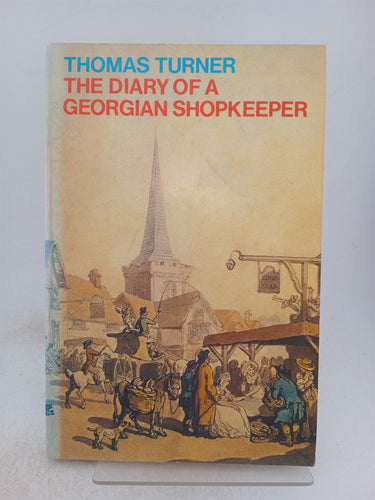 Print Books - The diary of a Georgian shopkeeper by Thomas Turner,Mark Antony Lower,G. H. Jennings,R. W. Blencowe - Book Express