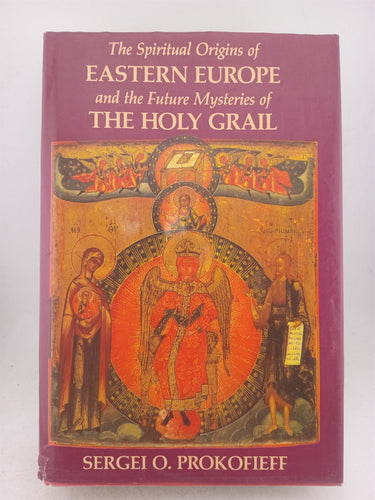 Print Books - The Spiritual Origins of Eastern Europe and the Future Mysteries of the Holy Grail by Sergei.O. Prokofieff - Book Express